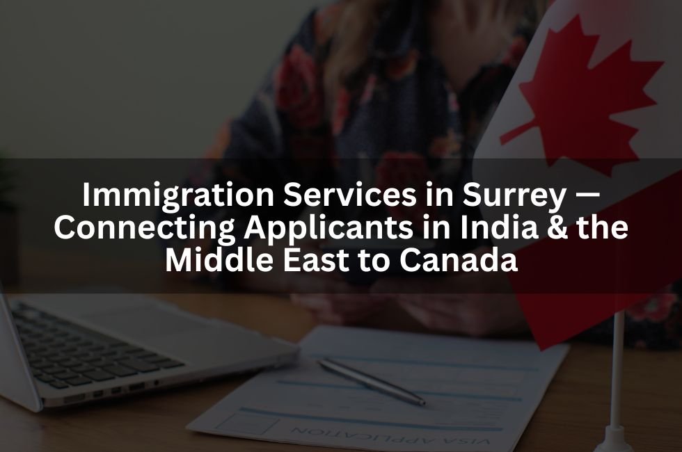 Best Immigration Consultant in Surrey & Vancouver | Affordable Immigration Services