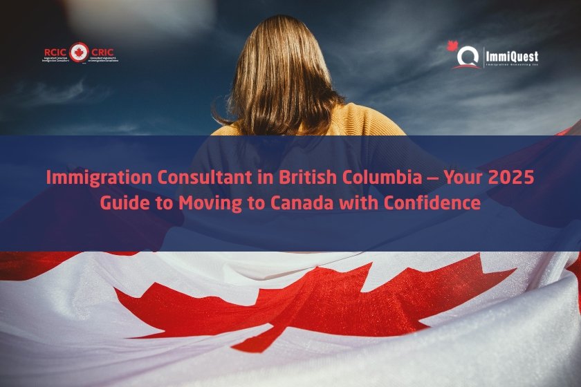 Immigration Consultant in British Columbia | Immiquest Immigration